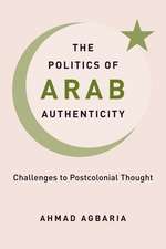 The Politics of Arab Authenticity – Challenges to Postcolonial Thought