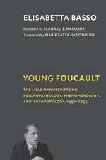 Young Foucault – The Lille Manuscripts on Psychopathology, Phenomenology, and Anthropology, 1952–1955