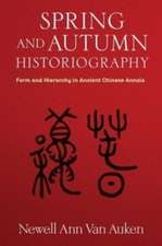 Spring and Autumn Historiography – Form and Hierarchy in Ancient Chinese Annals