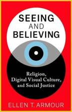 Seeing and Believing – Religion, Digital Visual Culture, and Social Justice