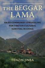 The Beggar Lama – An Ex–Communist Struggling for Tibetan Cultural Survival in China