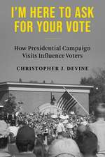 I′m Here to Ask for Your Vote – How Presidential Campaign Visits Influence Voters