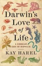 Darwin′s Love of Life – A Singular Case of Biophilia