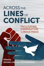 Across the Lines of Conflict – Facilitating Cooperation to Build Peace