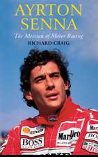 Craig, R: Ayrton Senna: The Messiah of Motor Racing