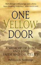 One Yellow Door: A Memoir of Love and Loss, Faith and Infidelity