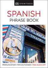 Eyewitness Travel Phrase Book Spanish: Essential Reference for Every Traveller