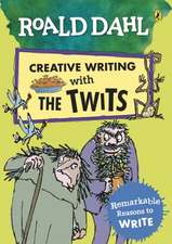 Roald Dahl Creative Writing with The Twits: Remarkable Reasons to Write