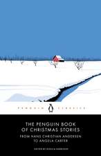 The Penguin Book of Christmas Stories: From Hans Christian Andersen to Angela Carter