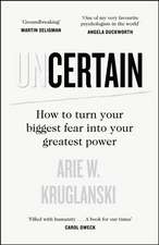 Kruglanski, A: Uncertain