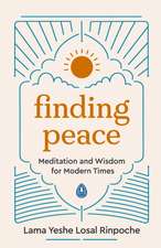 Finding Peace: Meditation and Wisdom for Modern Times