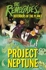 The Renegades Project Neptune: Defenders of the Planet