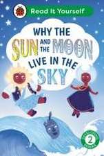 Why the Sun and Moon Live in the Sky: Read It Yourself - Level 2 Developing Read Er