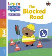 Learn with Peppa Phonics Level 3 Book 4 - The Blocked Road (Phonics Reader)