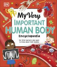 My Very Important Human Body Encyclopedia: For Little Learners Who Want to Know About Their Bodies