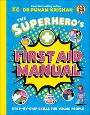 The Superhero’s First Aid Manual: Step-By-Step Skills For Young People