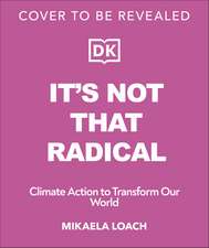 It's Not That Radical: Climate Action to Transform Our World