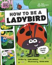 How to be a Ladybird (in association with the Royal Entomological Society)