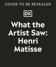 What the Artist Saw Henri Matisse