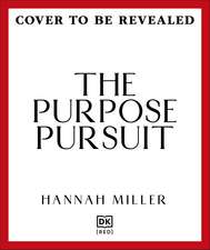 The Purpose Pursuit: 8 Steps to the Life You've Been Searching For