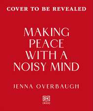 Making Peace with a Noisy Mind: A Radical Approach to Living Fully with OCD and Intrusive Thoughts