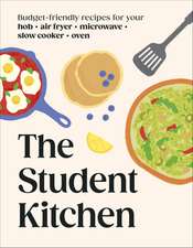 The Student Kitchen: Over 70 Budget-friendly Meals for Your Air-fryer, Microwave or Slow Cooker