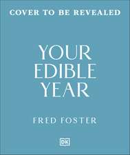 Your Edible Year: What to Eat When, Every Month of the Year
