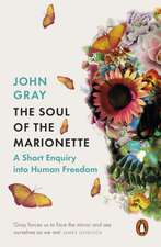 The Soul of the Marionette: A Short Enquiry into Human Freedom