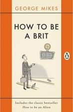 How to be a Brit: The Classic Bestselling Guide