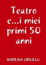 Teatro E...I Miei Primi 50 Anni