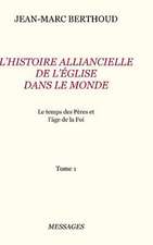 Tome 1. L'Histoire Alliancielle de L'ƒglise Dans Le Monde