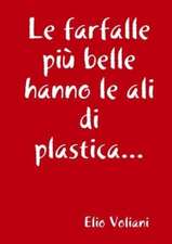 Le farfalle più belle hanno le ali di plastica...