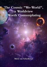 The Cosmic "We-World", a Worldview Worth Contemplating