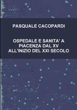 OSPEDALE E SANITA' A PIACENZA DAL XV ALL'INIZIO DEL XXI SECOLO