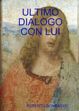 ULTIMO DIALOGO CON LUI