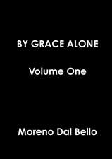 BY GRACE ALONE Volume One