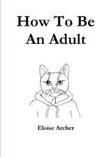 How To Be An Adult