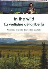 In the wild. La vertigine della libertà.