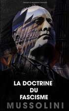 La doctrine du fascisme: Inclus le manifeste fasciste