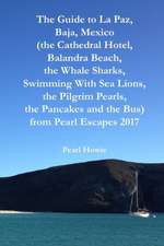 The Guide to La Paz, Baja, Mexico (the Cathedral Hotel, Balandra Beach, the Whale Sharks, Swimming With Sea Lions, the Pilgrim Pearls, the Pancakes and the Bus) from Pearl Escapes 2017