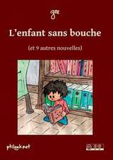 L'Enfant Sans Bouche (Et 9 Autres Nouvelles)