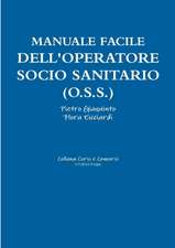 Manuale facile dell'OPERATORE SOCIO SANITARIO (O.S.S.)