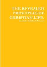 THE REVEALED PRINCIPLES OF CHRISTIAN LIFE.