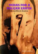 Vedas for a Vulgar Earth