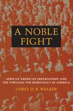 A Noble Fight: African American Freemasonry and the Struggle for Democracy in America