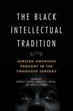 The Black Intellectual Tradition: African American Thought in the Twentieth Century