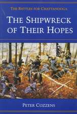 The Shipwreck of Their Hopes: THE BATTLES FOR CHATTANOOGA