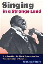 SINGING IN A STRANGE LAND: C. L. Franklin, the Black Church, and the Transformation of America