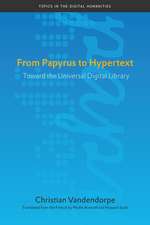 From Papyrus to Hypertext: Toward the Universal Digital Library