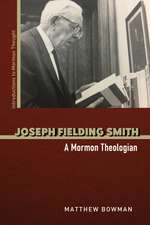 Joseph Fielding Smith: A Mormon Theologian